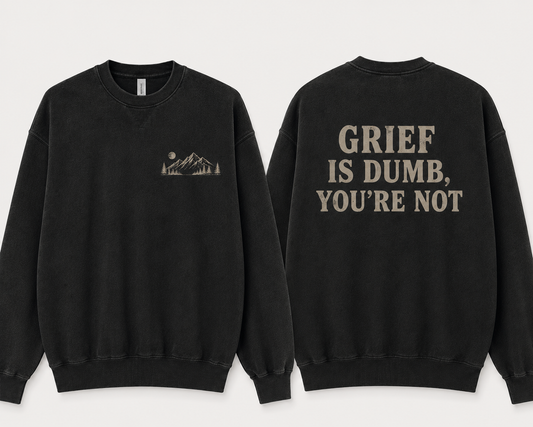 Grief is dumb, you’re not- men’s